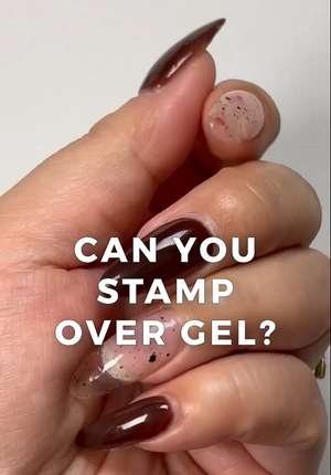 ✨ Can You Stamp Over Gel? A Guide to Nail Stamping Over Gel Manicures✨