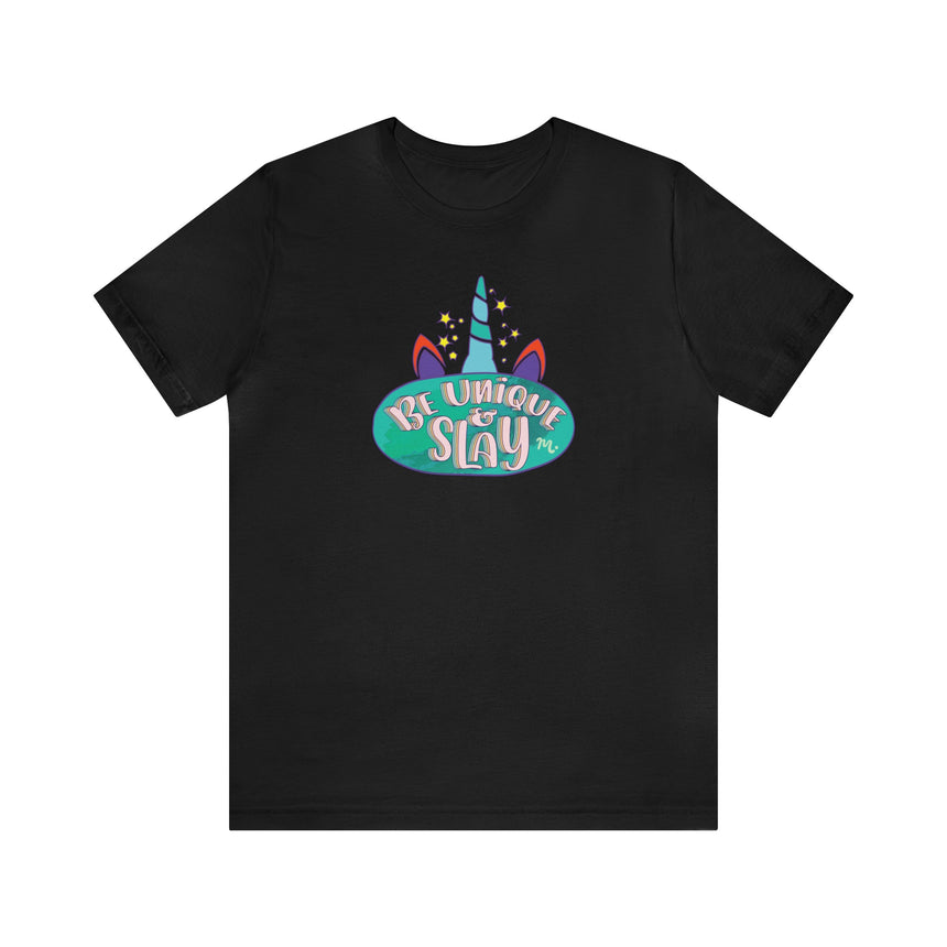 Be Unique and Slay - Short Sleeve T-shirt