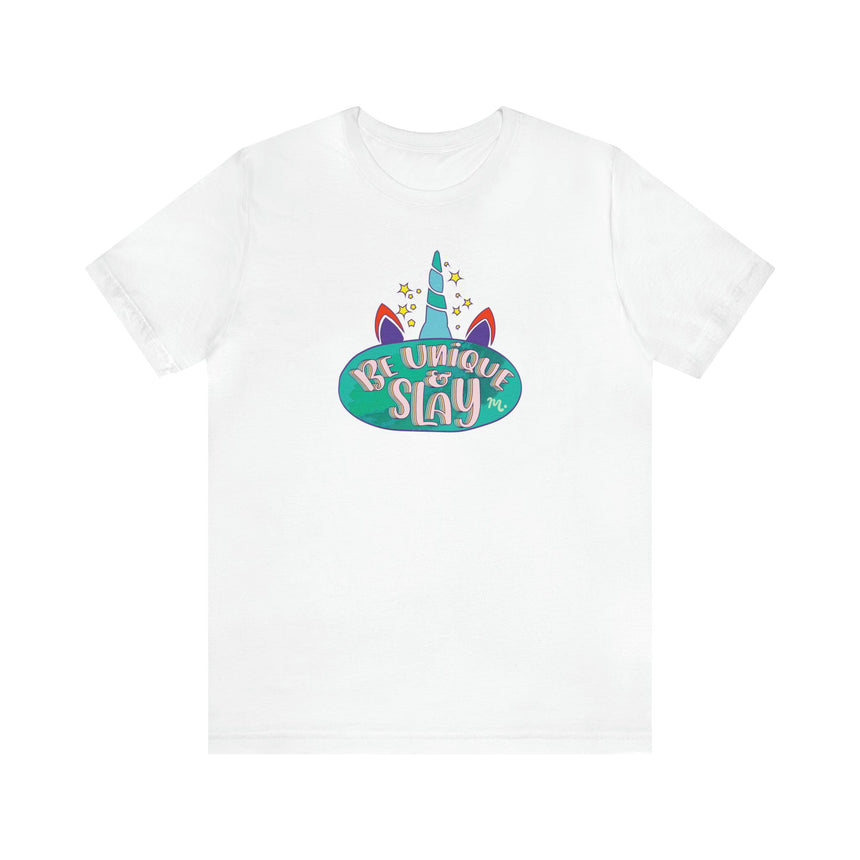 Be Unique and Slay - Short Sleeve T-shirt