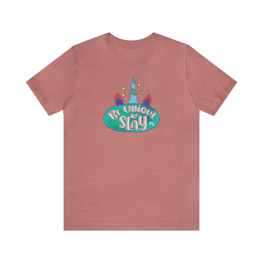 Be Unique and Slay - Short Sleeve T-shirt
