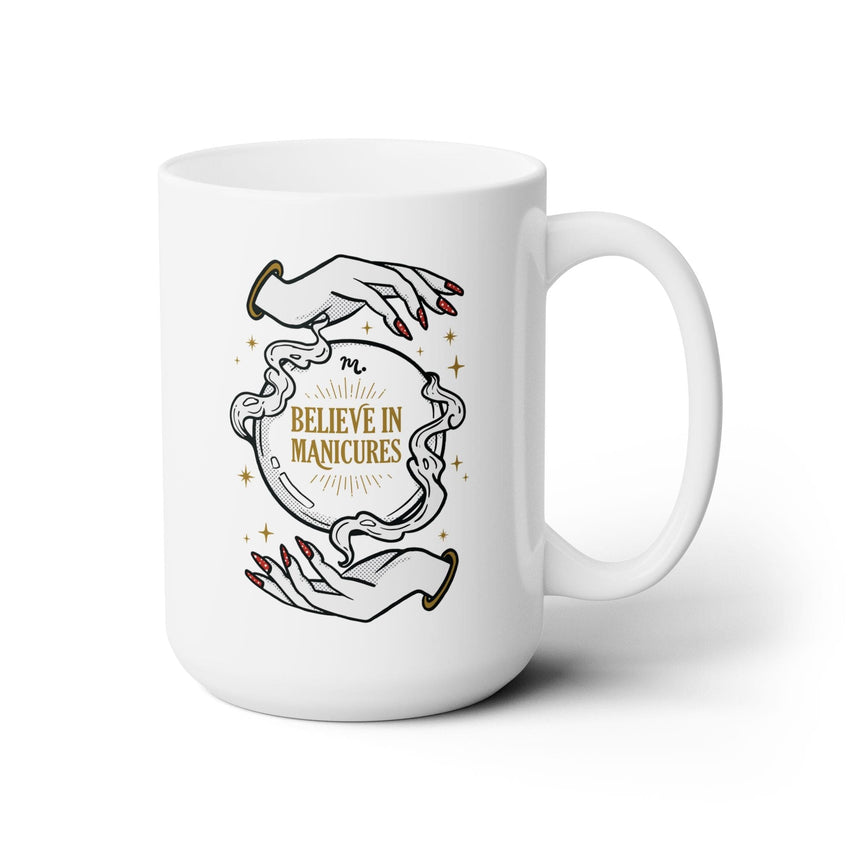 Believe in Manicures Ceramic Coffee Mug 15oz