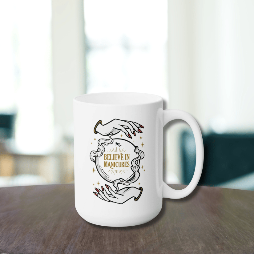 Believe in Manicures Ceramic Coffee Mug 15oz