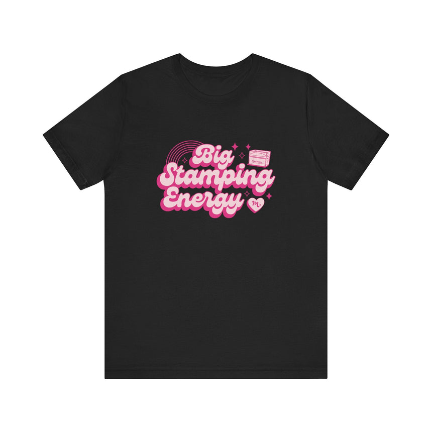 Big Stamping Energy - Short Sleeve T-shirt