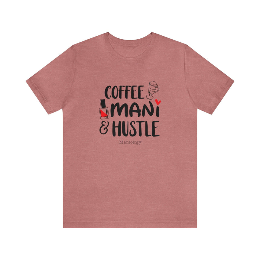 Coffee-Mani-Hustle - Short Sleeve T-shirt