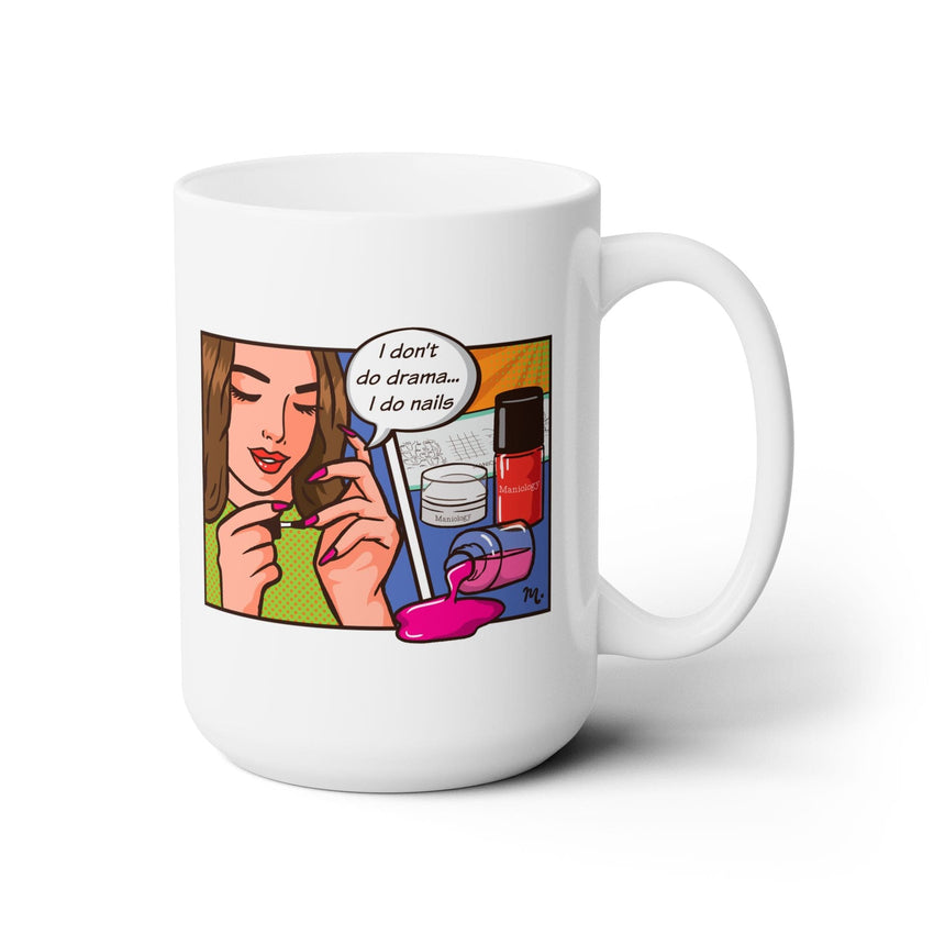 I Don't Do Drama, I Do Nails Ceramic Coffee Mug 15oz