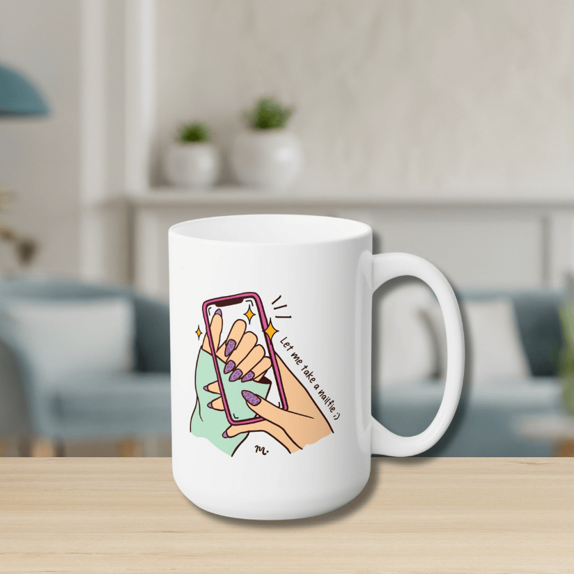Let Me Take a Nailfie Ceramic Coffee Mug 15oz