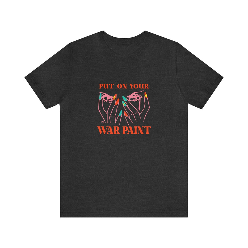 Put On Your War Paint - Short Sleeve T-shirt