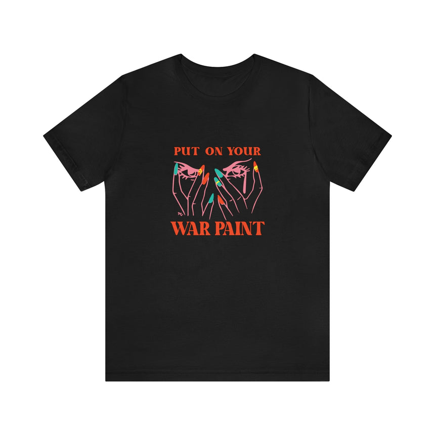 Put On Your War Paint - Short Sleeve T-shirt