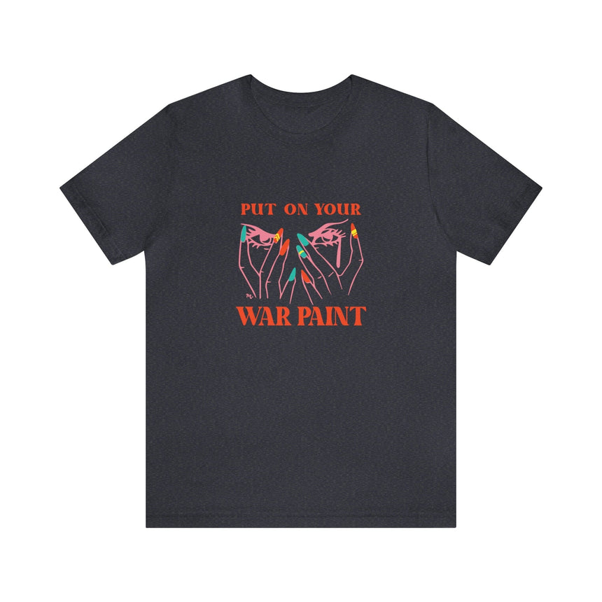 Put On Your War Paint - Short Sleeve T-shirt