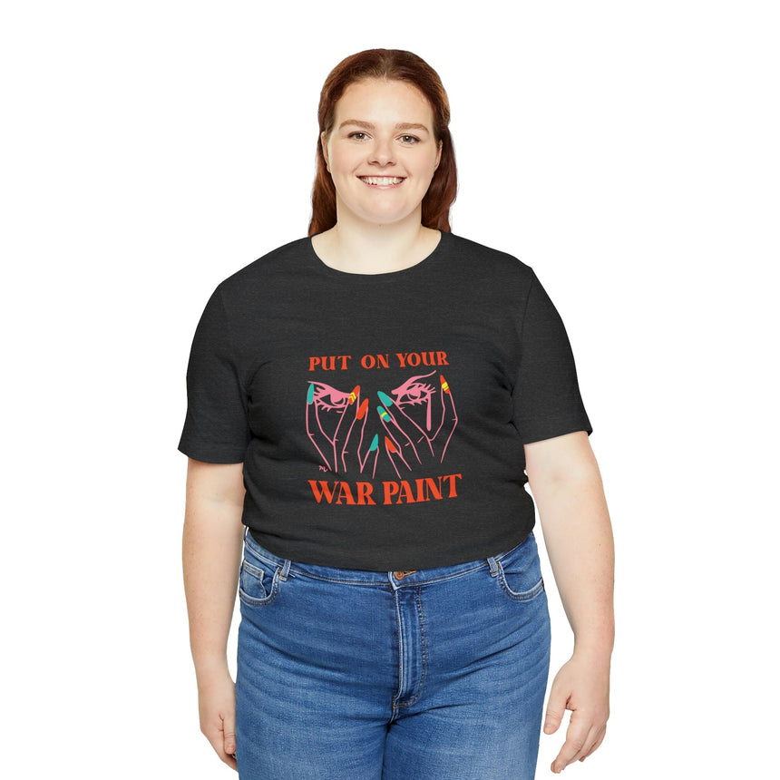 Put On Your War Paint - Short Sleeve T-shirt