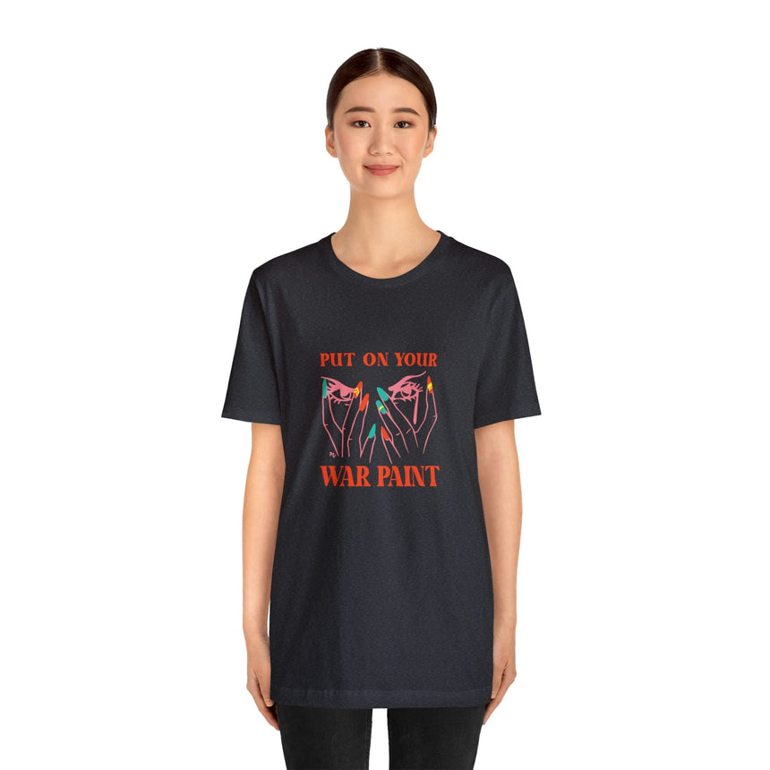 Put On Your War Paint - Short Sleeve T-shirt