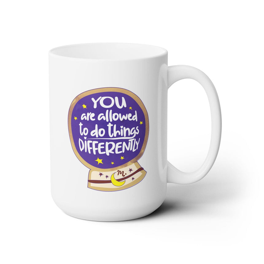 You Are Allowed to do Things Differently - Ceramic Coffee Mug 15oz