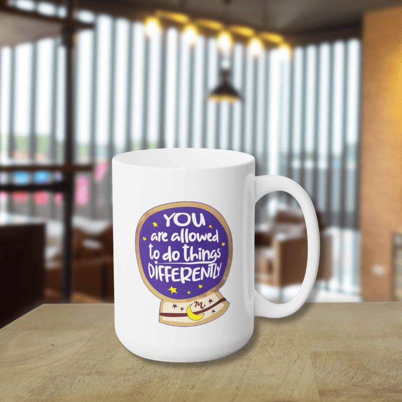 You Are Allowed to do Things Differently - Ceramic Coffee Mug 15oz