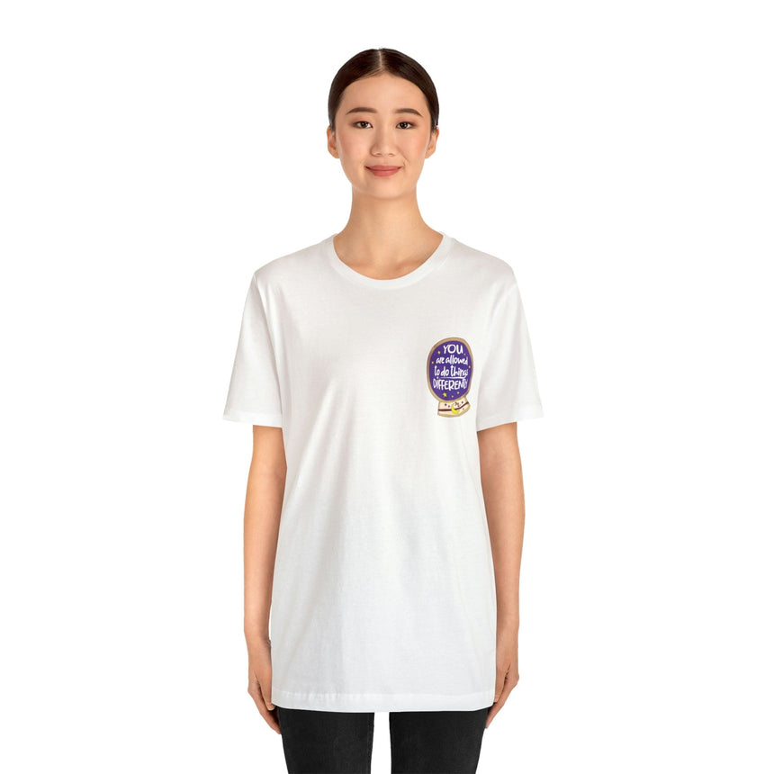 You Are Allowed to do Things Differently - Short Sleeve T-shirt