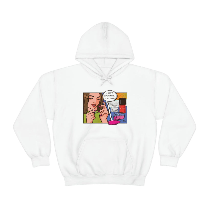 I Don't Do Drama, I Do Nails - Heavy Blend Hoodie Sweatshirt