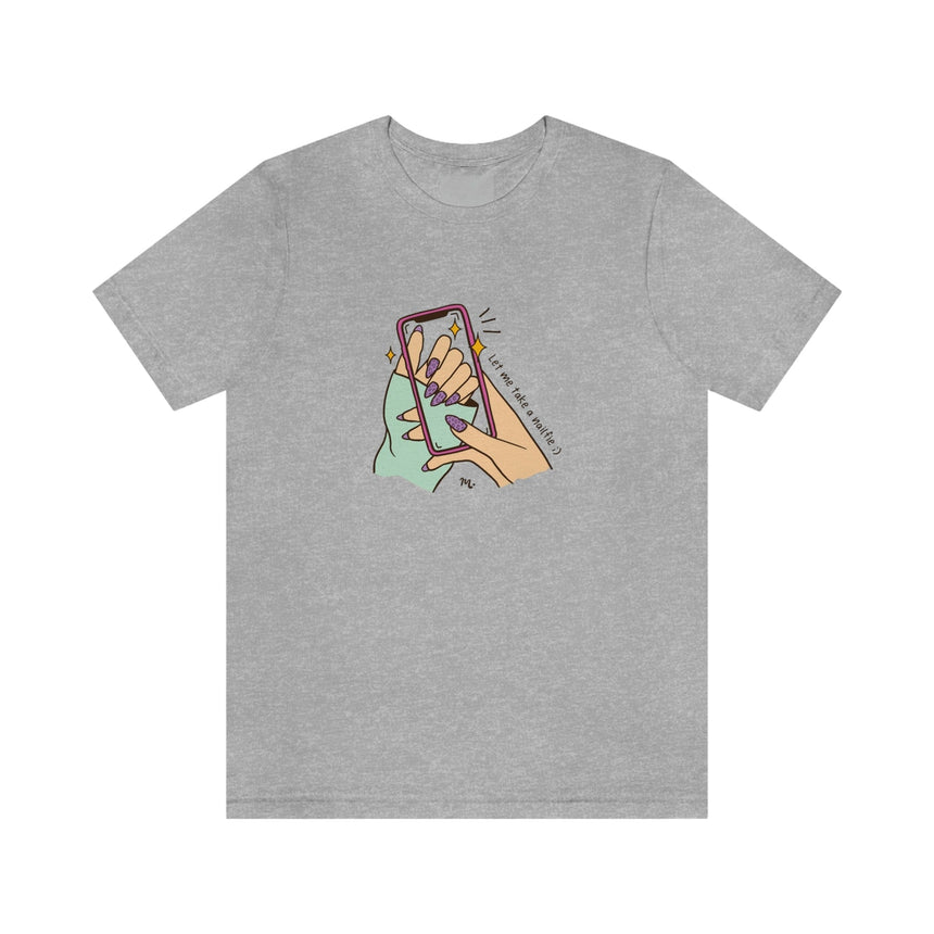 Let Me Take A Nailfie - Short Sleeve T-shirt