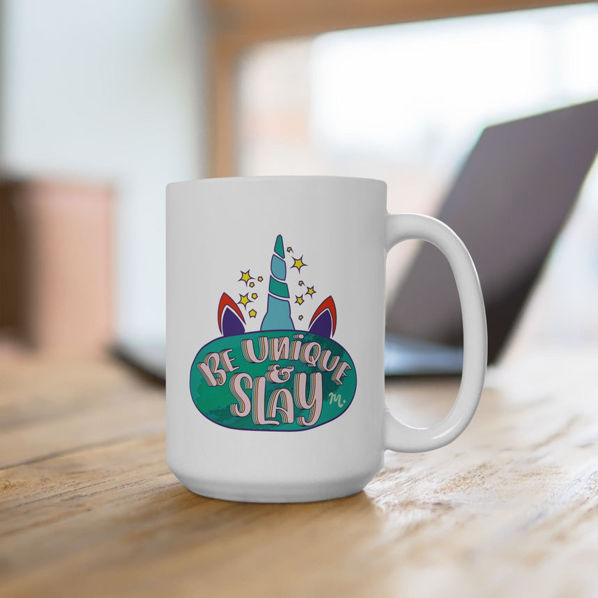 Be Unique and Slay - Ceramic Coffee Mug 15oz
