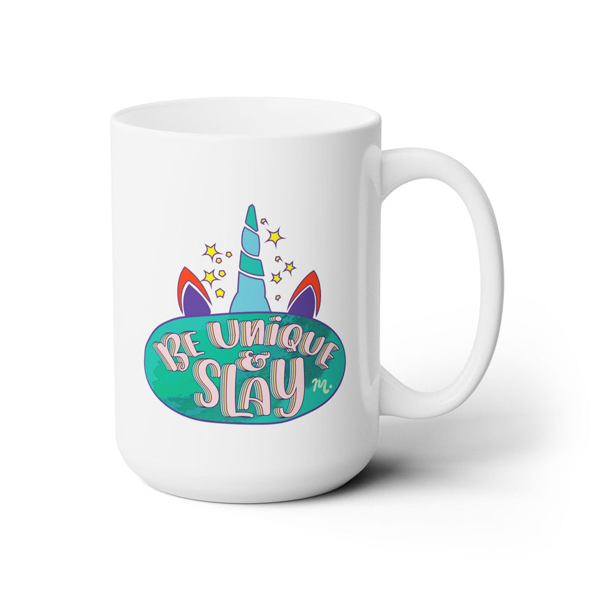 Be Unique and Slay - Ceramic Coffee Mug 15oz