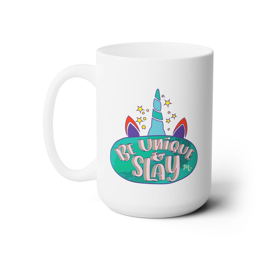 Be Unique and Slay - Ceramic Coffee Mug 15oz