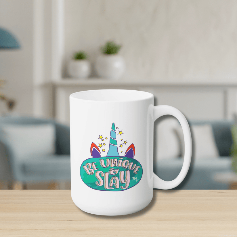 Be Unique and Slay - Ceramic Coffee Mug 15oz
