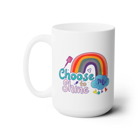 Choose to Shine - Ceramic Coffee Mug 15oz
