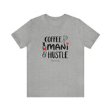 Coffee-Mani-Hustle - Short Sleeve T-shirt