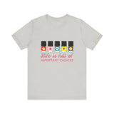 Life is full of Important Choices - Short Sleeve T-shirt