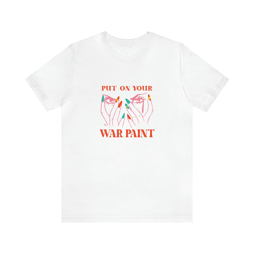 Put On Your War Paint - Short Sleeve T-shirt