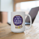 You Are Allowed to do Things Differently - Ceramic Coffee Mug 15oz