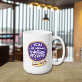 You Are Allowed to do Things Differently - Ceramic Coffee Mug 15oz