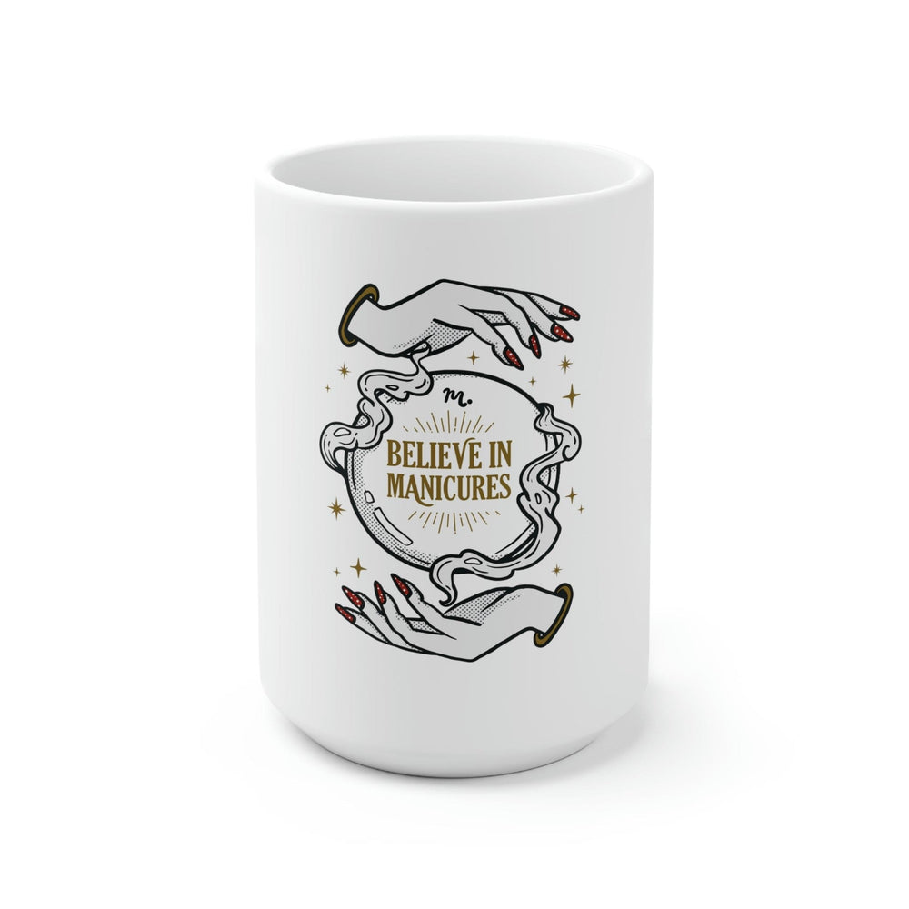 Believe in Manicures Ceramic Coffee Mug 15oz